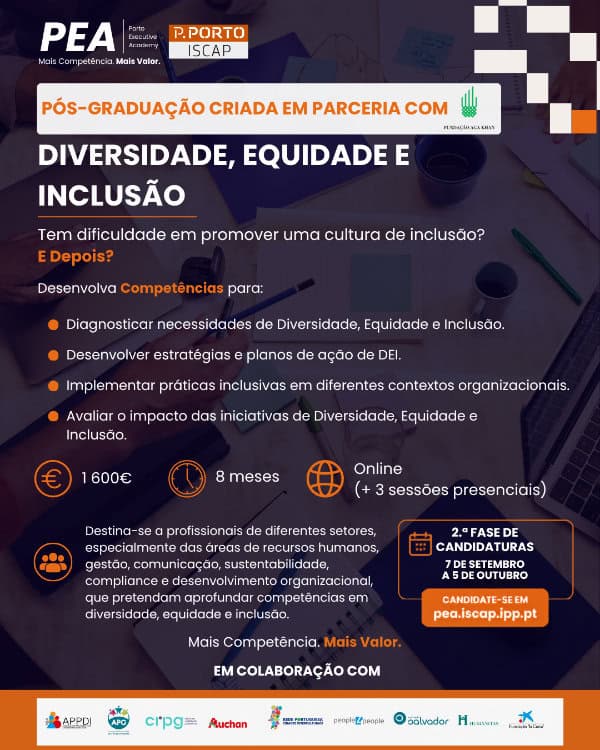 Cartaz da 3.ª edição da Pós-Graduação em Diversidade, Equidade e Inclusão da Porto Executive Academy/ISCAP, em parceria com a Fundação Aga Khan Portugal: 1600 €, 8 meses, online com 3 sessões presenciais. Candidaturas de 7 de setembro a 5 de outubro em pea.iscap.ipp.pt.